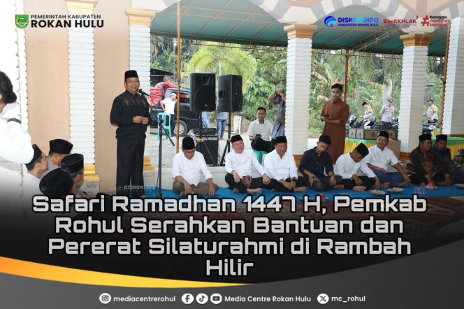 
					Safari Ramadan 1447 H, Pemkab Rohul Serahkan Bantuan dan Pererat Silaturahmi di Rambah Hilir.